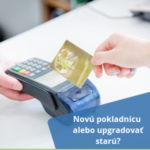 eKasa_Novú pokladnicu alebo upgradovať